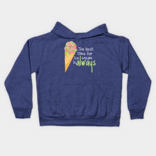 The Best Time for Ice Cream is Always - Funny Quote Kids Hoodie